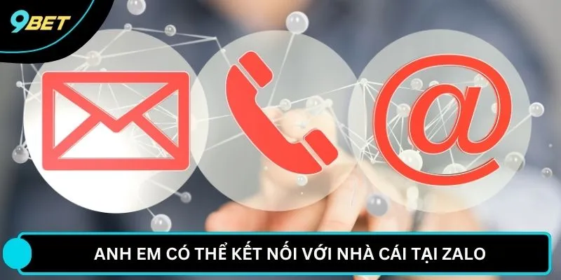 Anh em có thể kết nối với nhà cái tại Zalo