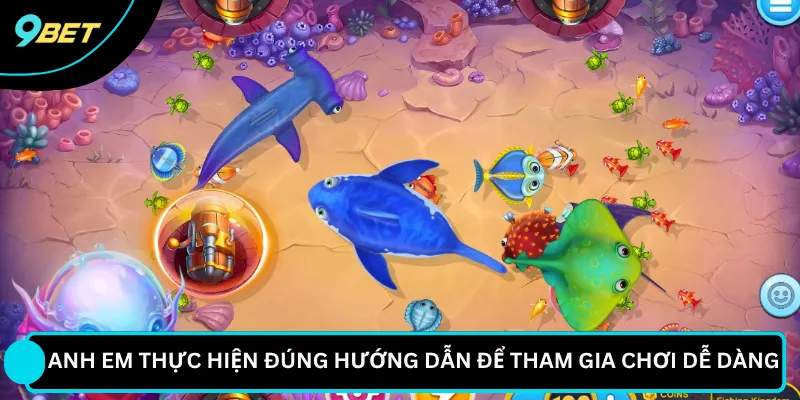 Anh em thực hiện đúng hướng dẫn để tham gia chơi dễ dàng