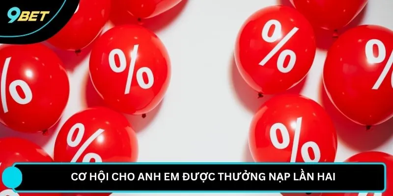 Cơ hội cho anh em được thưởng nạp lần hai