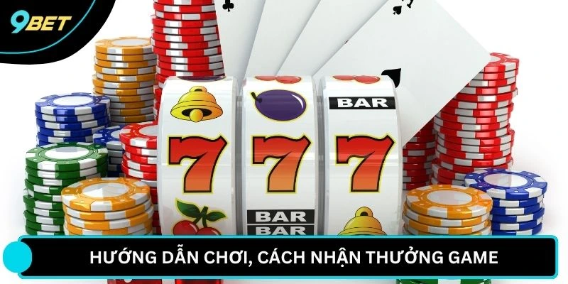 Hướng dẫn chơi, cách nhận thưởng game