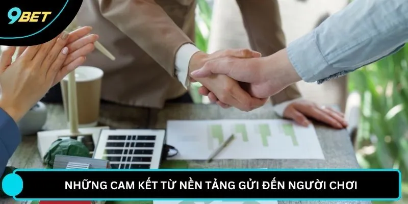 Những cam kết từ nền tảng gửi đến người chơi